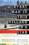 Every Man in This Village is a Liar: An Education in War