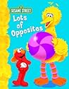 Lots of Opposites (Sesame Street): All About Opposites