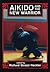 Aikido and the New Warrior by Richard Strozzi-Heckler