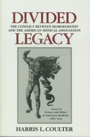 Divided Legacy, Volume III: The Conflict Between Homeopathy and the American Medical Association (Hardcover)