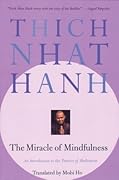 The Miracle of Mindfulness: An Introduction to the Practice of Meditation