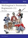 Wellington's Peninsula Regiments (1): The Irish (Men-at-Arms, 382)