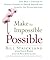 Make the Impossible Possible by Bill  Strickland