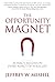 The Opportunity Magnet: Attract Success in Every Aspect of Your Life