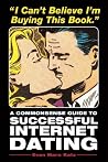 I Can't Believe I'm Buying This Book: A Commonsense Guide to Successful Internet Dating I Can't Believe I'm Buying This Book: A Commonsense Guide to Successful Internet Dating