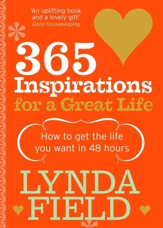 365 Inspirations For a Great Life: How to Get the Life You Want in 48 Hours (Paperback)