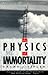The Physics of Immortality:...