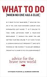 What to Do When No One Has a Clue: Advice for the Brave New World