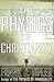 The Physics of Christianity by Frank J. Tipler