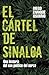 El cartel de Sinaloa / The Sinaloa Cartel: Una Historia Del Uso Politico Del Narco/ a History of the Political Use of the Narcotics Detective (Spanish Edition)
