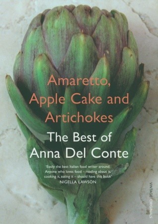 Amaretto, Apple Cake and Artichokes: The Best of Anna Del Conte (Paperback)