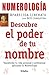 Numerologia: Descubre El Poder de tu Nombre (Spanish Edition)
