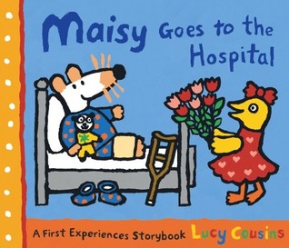 Maisy Goes to the Hospital: A Maisy First Experience Book (Hardcover)