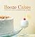 Booze Cakes: Confections Sp...