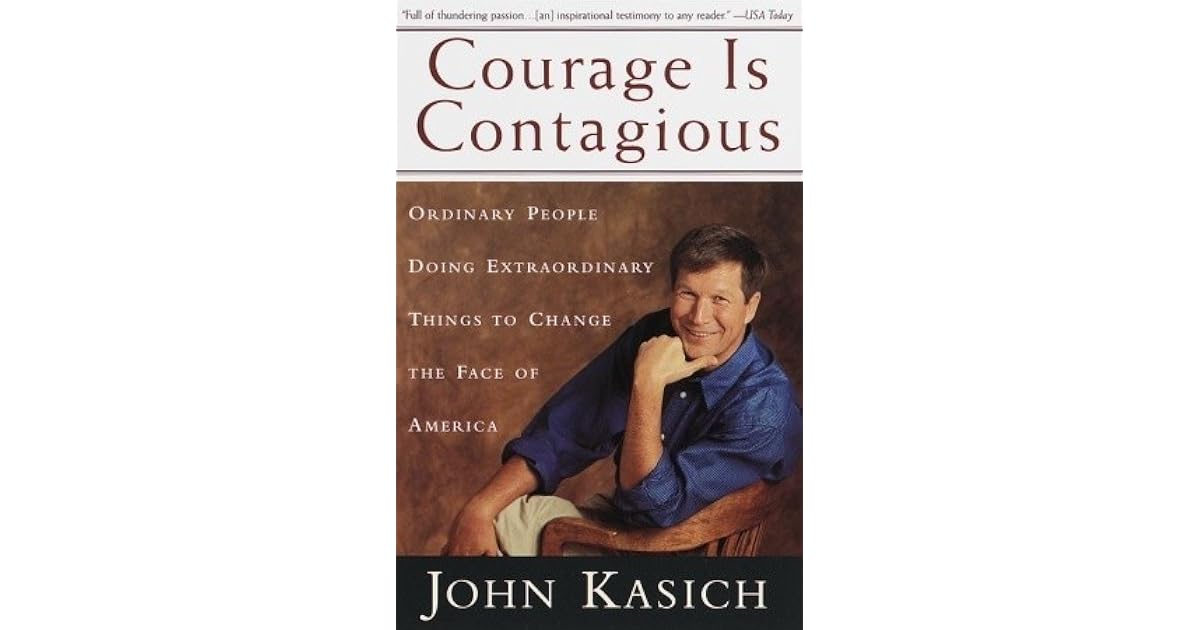 Courage Is Contagious: Ordinary People Doing Extraordinary Things To