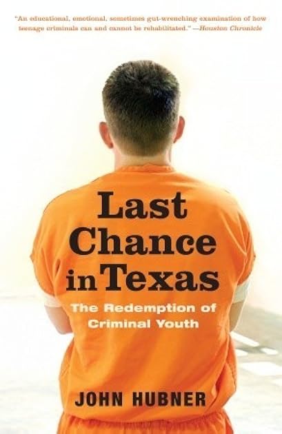 Last Chance in Texas: The Redemption of Criminal Youth
