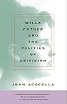 Willa Cather and the Politics of Criticism Willa Cather and the Politics of Criticism