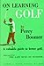 On Learning Golf: A Valuable Guide to Better Golf