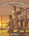 Henry Aaron's Dream by Matt Tavares