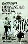 Newcastle United: Fifty Years of Hurt