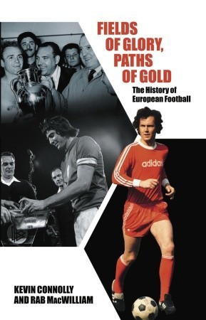Fields of Glory, Paths of Gold: The History of European Football (Paperback)