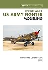 WWII US Army Fighter Modeling Masterclass (Osprey Masterclass) WWII US Army Fighter Modeling Masterclass (Osprey Masterclass)