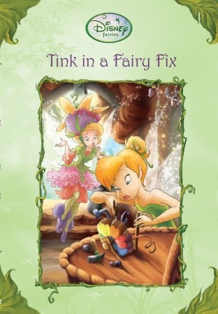 Tink in a Fairy Fix (Tales of Pixie Hollow, #23)