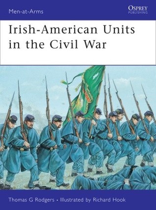 Irish-American Units in the Civil War (Men-at-Arms, 448)