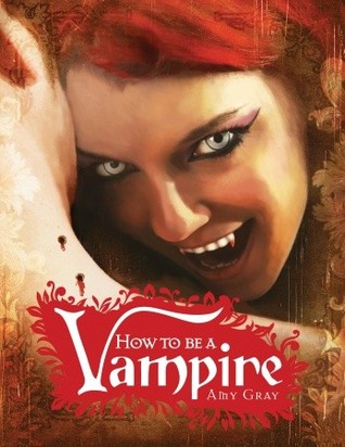 How to Be a Vampire: A Fangs-On Guide for the Newly Undead (Hardcover)