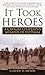 It Took Heros by Claude D. Newby