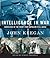 Intelligence in War: Knowledge of the Enemy from Napoleon to Al-Qaeda