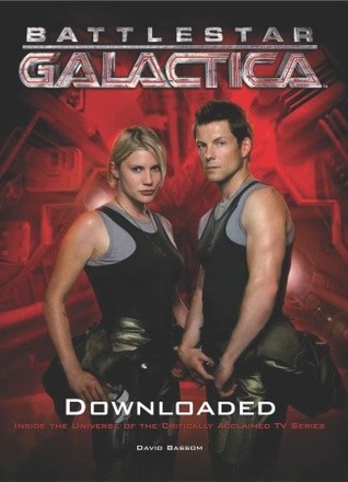 Battlestar Galactica: Downloaded: Inside the Universe of the Critically Acclaimed TV Series (Paperback)
