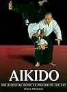 Aikido: The Essential Guide to Mastering the Art