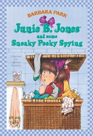 Junie B. Jones and Some Sneaky Peaky Spying (Junie B. Jones, #4)