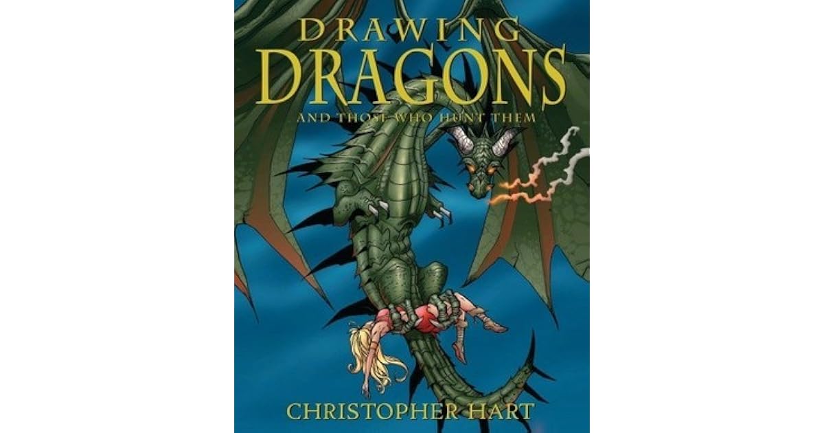 Drawing Dragons and Those Who Hunt Them by Christopher Hart
