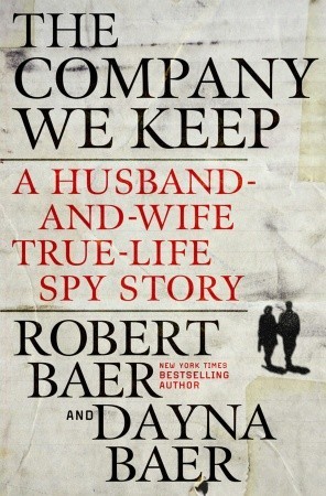 The Company We Keep: A Husband-and-Wife True-Life Spy Story (Hardcover)