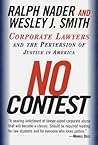 No Contest: Corporate Lawyers and the Perversion of Justice in America