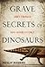 Grave Secrets of Dinosaurs:...