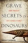 Grave Secrets of Dinosaurs by Phillip Manning