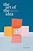 The Art of the Idea: And Ho...
