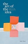 The Art of the Idea: And How It Can Change Your Life