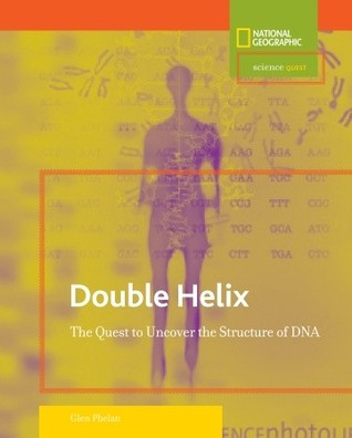 Science Quest: Double Helix: The Quest to Uncover the Structure of DNA