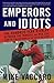 Emperors and Idiots by Mike Vaccaro Emperors and Idiots by Mike Vaccaro