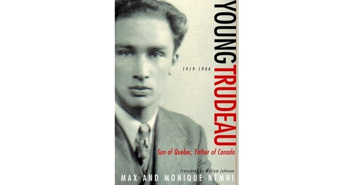 Young Trudeau 1919 1944 Son Of Quebec Father Of Canada