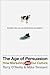 The Age of Persuasion by Terry  O'Reilly