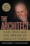 The Architect: Karl Rove and the Dream of Absolute Power