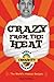 Crazy from the Heat: Dave's Insanity Cookbook
