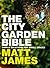 The City Garden Bible