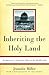 Inheriting the Holy Land: A...