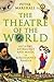 The Theatre of the World: A...
